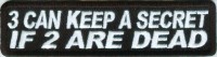 3 Can Keep A Secret If 2 Are Dead biker tab patch heat seal backing