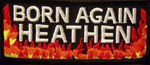 Born Again Heathen Christian Patch Embroidered patch heat seal backing