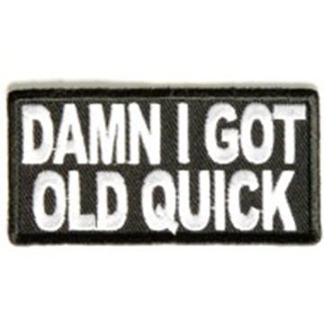Damn I Got Old Quick Patch Embroidered funny tab patch heat seal backing