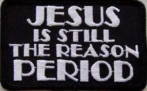Jesus Is Still The Reason Period Christian Patch Embroidered biker patch heat seal backing