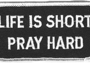 Life Is Short Prey Hard Christian Patch Embroidered biker patch heat seal backing