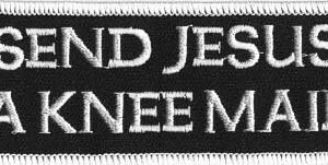 Send Jesus A Knee Mail Christian Patch Embroidered biker patch heat seal backing