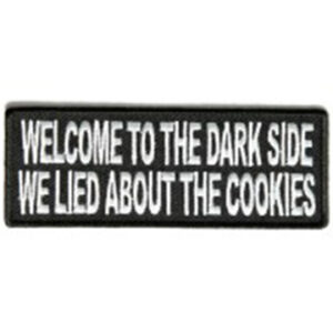 Welcome To The Dark Side We Lied About The Cookies Patch Embroidered