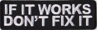 If It Works Don't Fix It Patch Embroidered biker tab patch heat seal backing