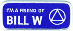 I'm a Friend of Bill W Patch Embroidered biker tab patch heat seal backing