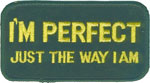 I'm Perfect Just the Way I Am Patch Embroidered biker tab patch heat seal backing
