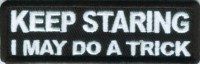 Keep Staring I May Do A Trick Patch Embroidered biker tab patch heat seal backing