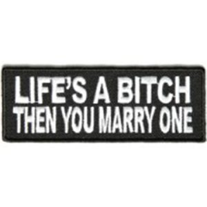 Life's A Bitch, Then You Marry One Patch Embroidered funny tab patch heat seal backing