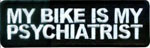 My Bike Is My Psychiatrist Patch Embroidered biker tab patch heat seal backing