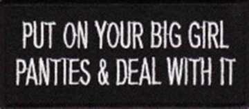 Put On Your Big Girl Panties And Deal With It Embroidered biker patch