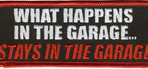 What Happens In The Garage Stays in the Garage Patch Embroidered patch