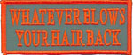 Whatever Blows Your Hair Back Patch biker tab patch heat seal backing