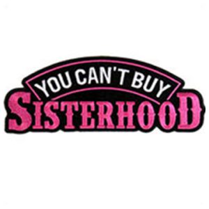 You Can't Buy Sisterhood Patch Embroidered biker patch heat seal backing